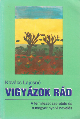 Kovcs Lajosn - Vigyzok rd - A termszet szeretete s a magyar nyelvi nevels