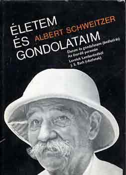 Albert Schweitzer - �letem �s gondolataim