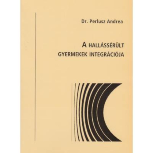 Perlusz Andrea - A hall�ss�r�lt gyermekek integr�ci�ja