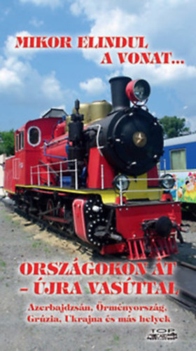 Kovch Lszl - Mikor elindul a vonat... - Orszgokon t - jra vasttal