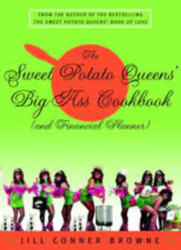 Jill Conner Browne - The Sweet Potato Queens' Big-Ass Cookbook