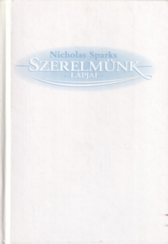 Nicholas Sparks - Szerelm�nk lapjai