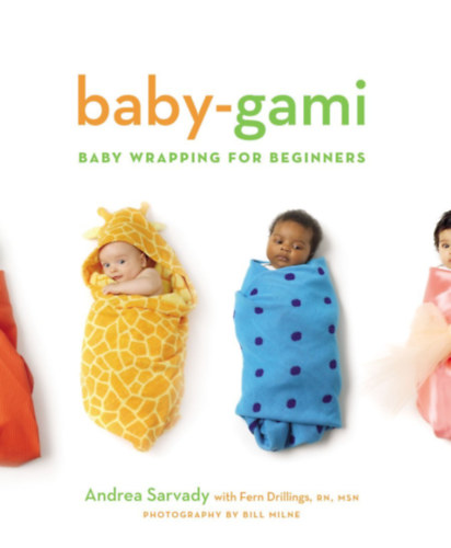 Andrea Sarvady - Baby-Gami: Baby Wrapping for Beginners