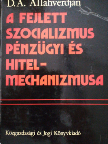 D. A.  Allahverdjan - Fejlett szocializmus pnzgyi s hitelmechanizmusa