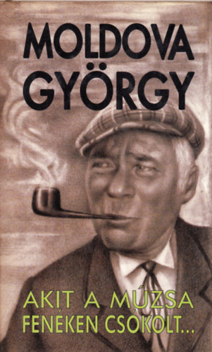 Moldova Gyrgy - Akit a mzsa fenken cskolt...