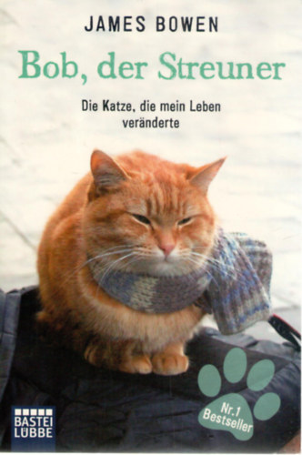 James Bowen - Bob, der Streuner - Die Katze, die mein Leben vernderte