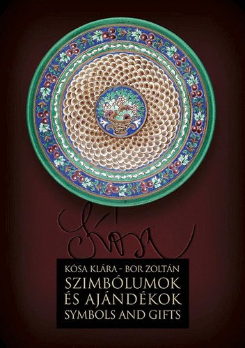 Ksa Klra; Bor Zoltn - Szimblumok s ajndkok - Symbols and gifts