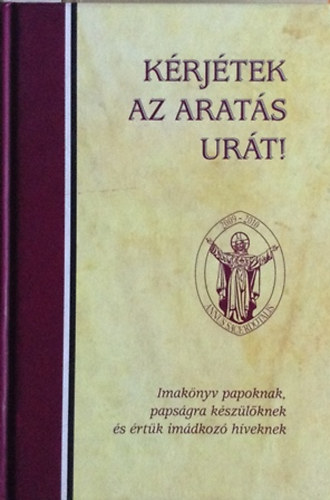 Kindelmann Gyz  (szerk.) - Krjtek az arats urt!