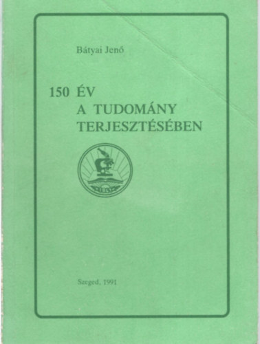 Btyai Jen - 150 v a tudomny terjesztsben