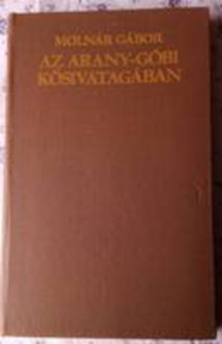 Molnr Gbor - Az arany-gbi ksivatagban