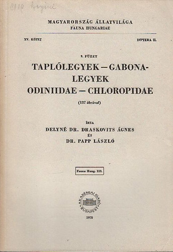 Papp Lszl dr. Delyn Dr. Draskovits gnes - Tapllegyek - Gabonalegyek - Odiniidae - Chloropidae (137 brval) - Magyarorszg llatvilga - Fauna Hungariae 133., XV. ktet, 9. fzet, Diptera II.