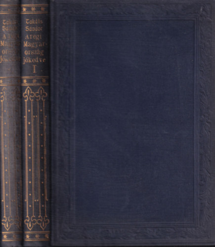 Tak�ts S�ndor - A r�gi Magyarorsz�g j�kedve I-II.