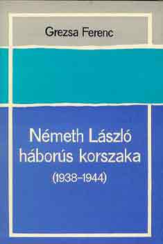 Grezsa Ferenc - Nmeth Lszl hbors korszaka (1938-1944)