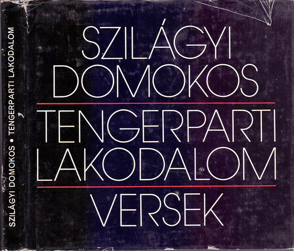 Szil�gyi Domokos - Tengerparti lakodalom - H�trahagyott versek