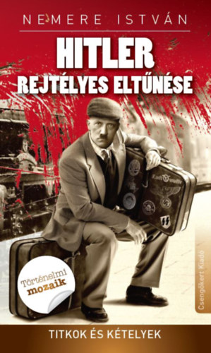 Nemere Istvn - Hitler rejtlyes eltnse