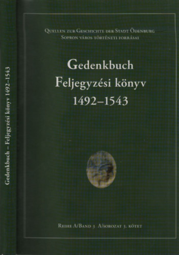 Mollay Kroly  (szerk.); Goda Kroly (szerk.) - Gedenkbuch- Feljegyzsi knyv 1492-1543. (magyar-nmet nyelv)