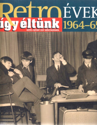 Retro �vek - �gy �lt�nk 1964-65