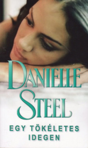 Danielle Steel - Egy tkletes idegen