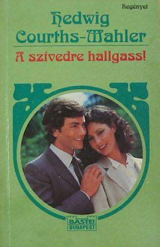 Hedwig Courths-Mahler - A szívedre hallgass!