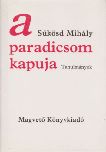 Sksd Mihly - A paradicsom kapuja (tanulmnyok) (Dediklt)