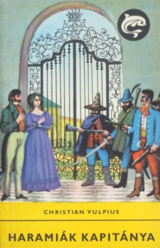 R�naszegi Mikl�s Christian Vulpius (szerk.), Szinnai Tivadar (ford.), Benk� S�ndor (ill.) - Harami�k kapit�nya (Rinaldo Rinaldini, der R�uberhauptmann) - illusztr�lt kiad�s; Benk� S�ndor rajzaival