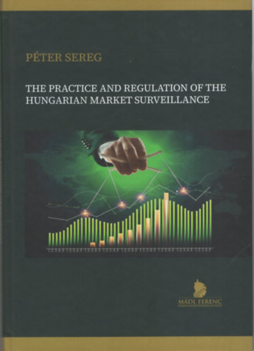 Péter Sereg - The practice and regulation of the hungarian market surveillance