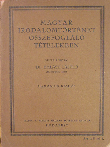 Dr. Halsz Lszl - Magyar irodalomtrtnet sszefoglal ttelekben