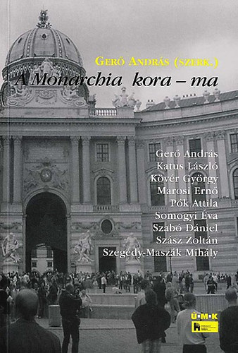 Ger Andrs  (szerk.) - A Monarchia kora - ma