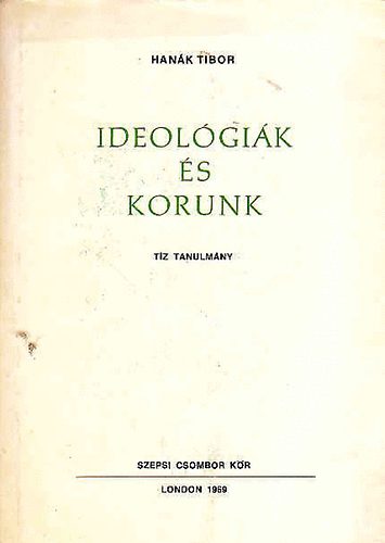 Han�k Tibor - Ideol�gi�k �s korunk