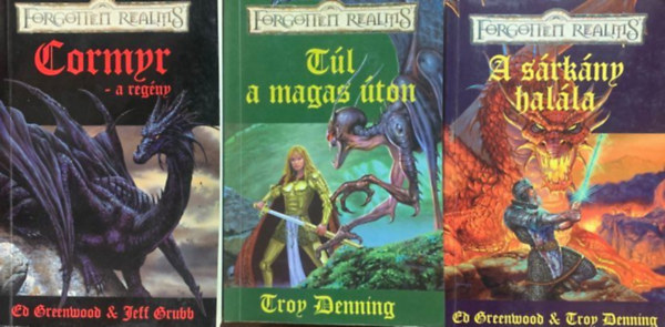 Ed-Denning, Troy; Jeff Grubb Greenwood - Cormyr Saga 1-3. (Forgotten Realms - Cormyr - a regny + Tl a magas ton + A srkny halla)