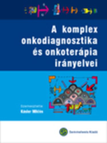 Ksler Mikls  (szerk.) - A komplex onkodiagnosztika s onkoterpia irnyelvei