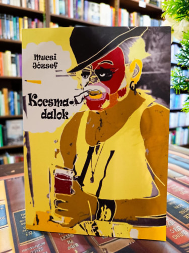 Mucsi J�zsef - Kocsmadalok