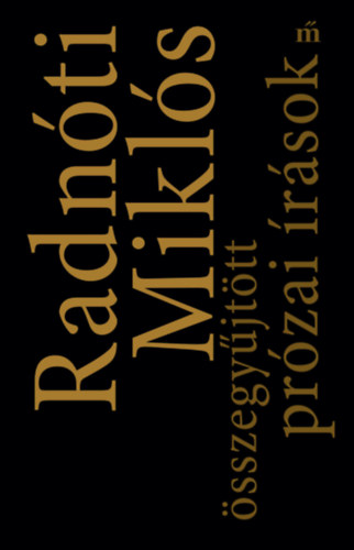 Radnóti Miklós - Összegyűjtött prózai írások