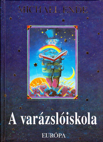 Michael Ende - A varázslóiskola és egyéb történetek