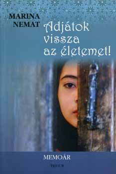 Marina Nemat - Adjtok vissza az letemet! - Memor