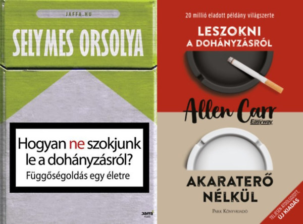 Selymes Orsolya Allen Carr - 2 db leszoktató könyv dohányosoknak: Leszokni a dohányzásról - Akaraterő nélkül + Hogyan ne szokjunk le a dohányzásról? - FÜGGŐSÉGOLDÁS EGY ÉLETRE
