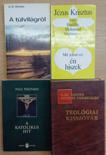Gerhard Bergmann, Paul Poupard, Karl Rahner G.R. Brinke - Herbert Vorgrimler - 4 db vallsi knyv: A tlvilgrl - Jzus Krisztus vagy Buddha, Mohamed, hinduizmus / Mit jelent ez: n hiszek - A katolikus hit - Teolgiai kissztr