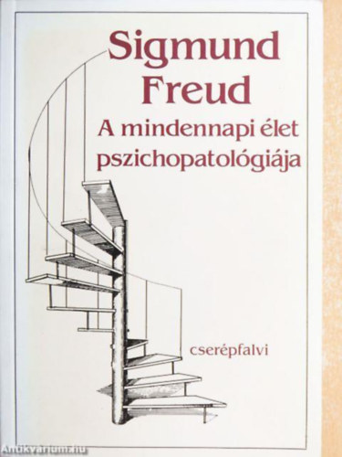 Sigmund Freud - A mindennapi �let pszichpatol�gi�ja