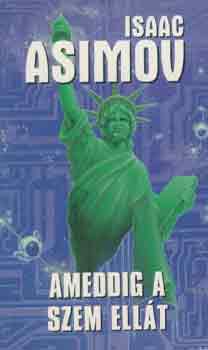 Isaac Asimov - Ameddig a szem ell�t