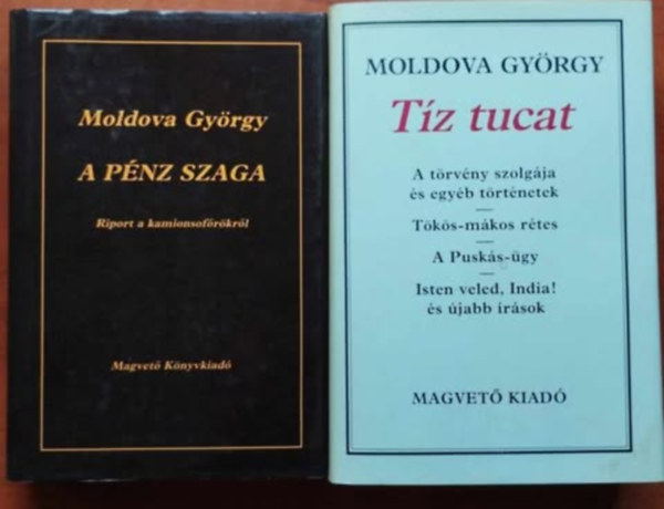 Moldova Gy�rgy - 2db Moldova Gy�rgy k�nyv: T�z tucat + A p�nz szaga