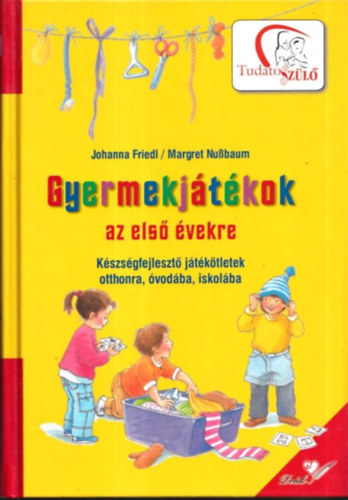 Johanna Friedl; Margret Nussbaum - Gyermekjtkok az els vekre - Kszsgfejleszt jtktletek...
