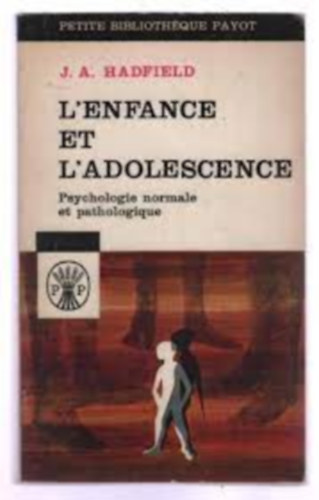 J. A. Hadfield - L Enfance Et L Adolescence - Psychologie Normale Et Pathologique