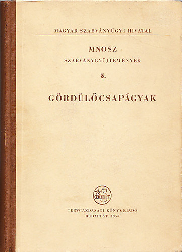 Biró Béla (szerk.) Fuchs István (szerk.) - Gördülőcsapágyak (MSZ szabványgyűjtemények 5.)