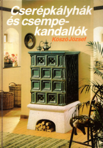 Ksz Jzsef - Cserpklyhk s csempekandallk