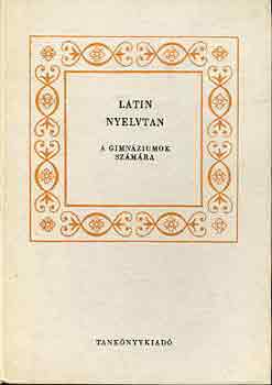 Nagy F.-Kovts Gy.-Pter Gy. - Latin nyelvtan a gimnzium szmra
