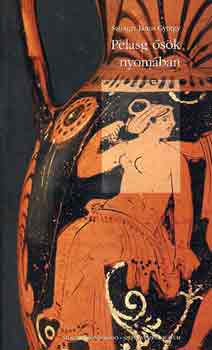 Szil�gyi J�nos Gy�rgy - Pelasg �s�k nyom�ban