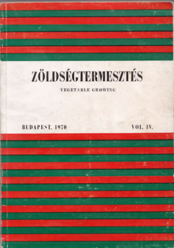 Moln�r B�la  (szerk.) - Z�lds�gtermeszt�s (A Kert�szeti Kutat� Int�zet �s a 39. sz. Koordin�l� Bizotts�g tudom�nyos kiadv�nya)