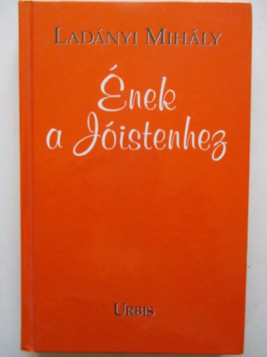 Lad�nyi Mih�ly - �nek a J�istenhez