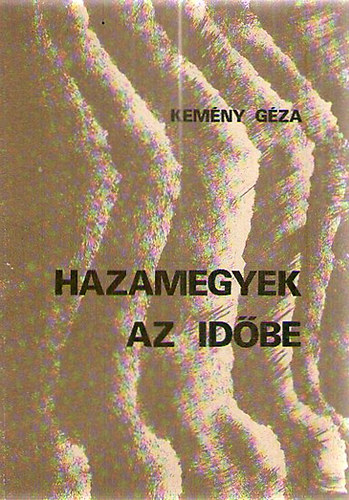 Kemény Géza - Hazamegyek az időbe