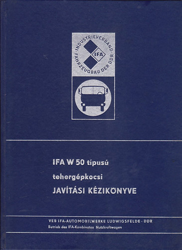 VEB IFA-Automobilwerke - IFA W 50 típusú tehergépkocsi javítási kézikönyve